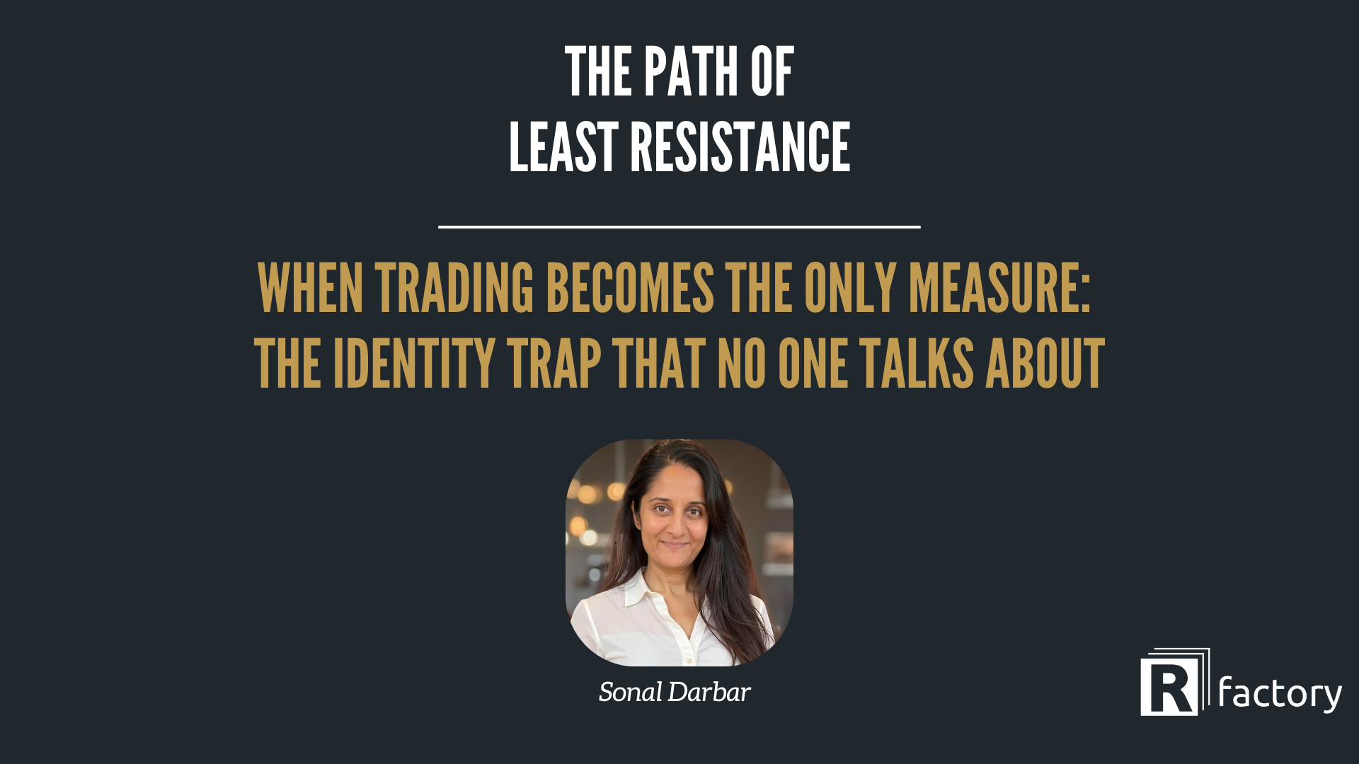 When Trading Becomes the Only Measure: The Identity Trap No One Talks About