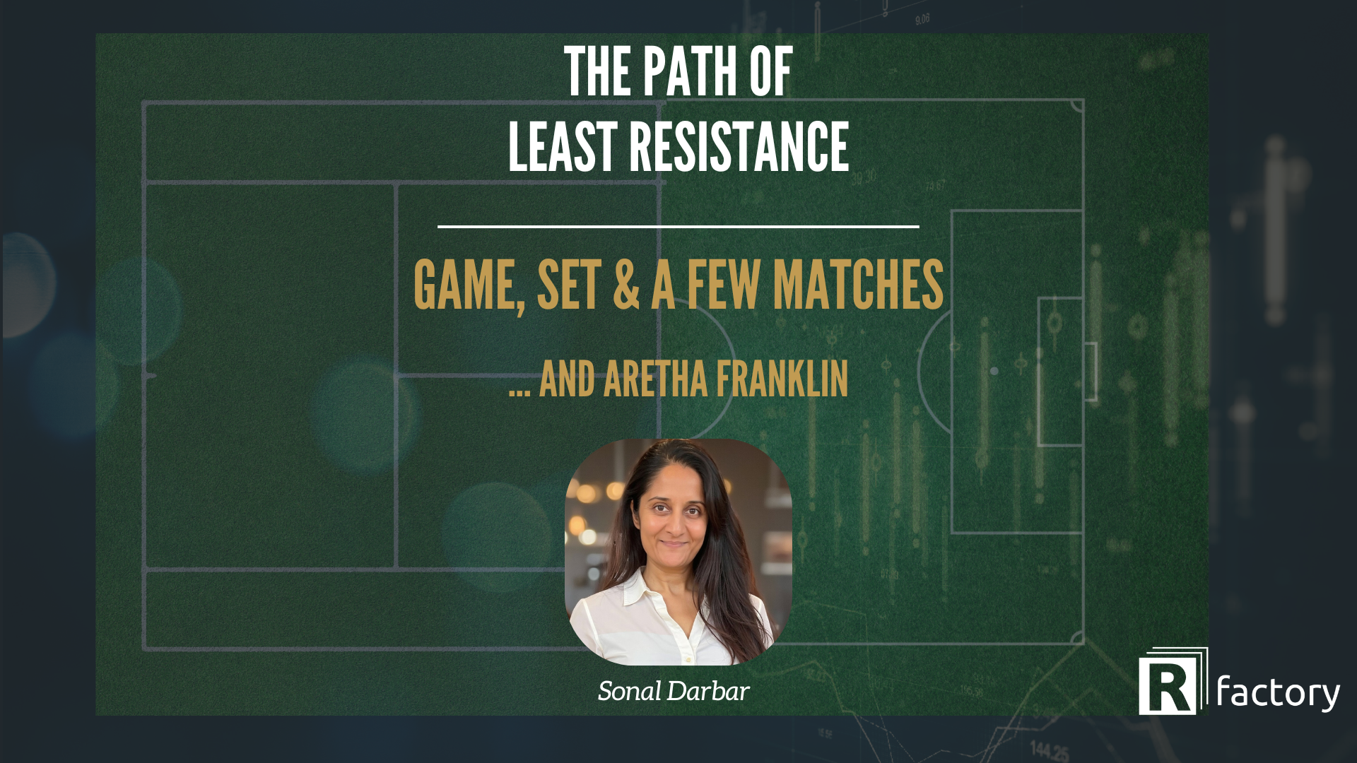 The Path of Least Resistance - Game, Set & a few Matches